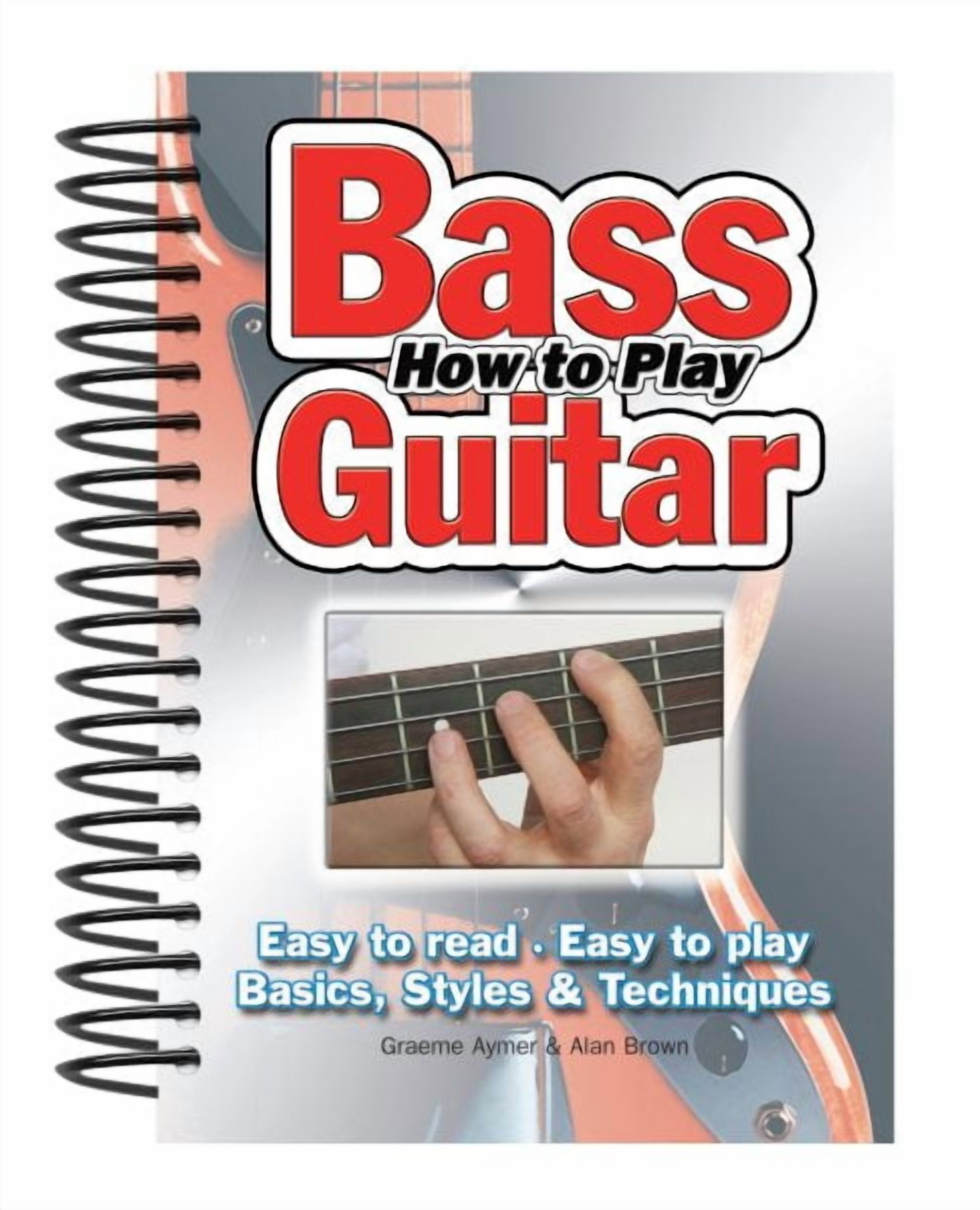 ALAN BROWN; GRAEME AYMER Easy-to-Use: How To Play Bass Guitar : Easy to Read, Easy to Play; Basics, Styles & Techniques (Other)