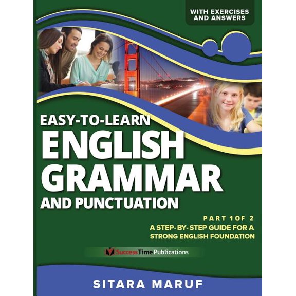 Easy-to-Learn English Grammar and Punctuation, Part 1 of 2: A step-by-step guide for a strong (Paperback) by Sitara Maruf