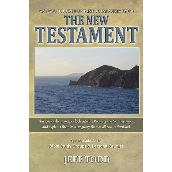 An Easy-To-Understand Commentary Of The New Testament (Paperback) by Jeff Todd