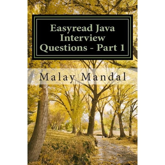 Easyread Java Interview Questions - Part 1 : Interview Questions and Answers on Core Java and Related Topics