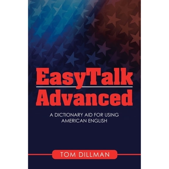 Pre-Owned Easytalk - Advanced: A Dictionary Aid for Using American English (Paperback) 1665503335 9781665503334