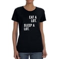 thumbnail image 1 of Eat A Lot Sleep A Lot Graphic Quote Women T-Shirt, Female Medium, 1 of 4