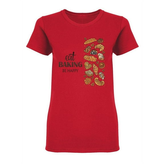 Eat Baking Shaped T-Shirt Women -Image by Shutterstock, Female Medium