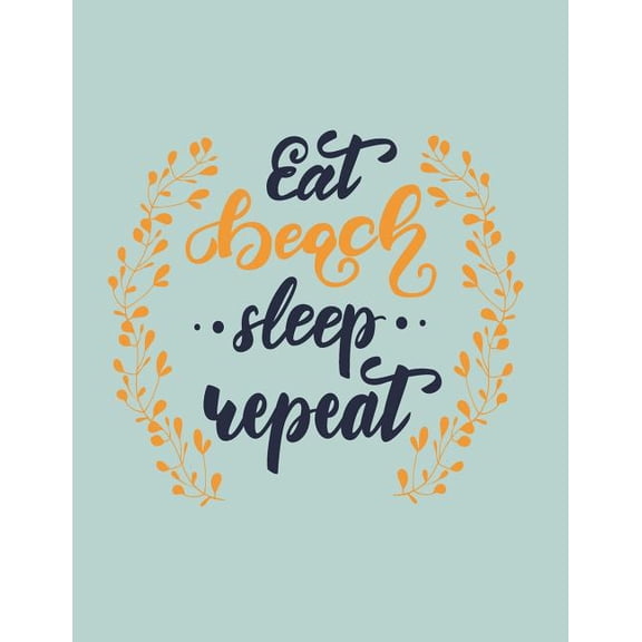 Eat Beach Sleep Repeat on Green Notebook: Eat beach sleep repeat: eat beach sleep repeat on green cover and Dot Graph Line Sketch pages, Extra large (8.5 x 11) inches, 110 pages, White paper, Sketch,