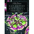 thumbnail image 1 of Pre-Owned Eat Better Not Less: 100 Healthy and Satisfying Recipes (Hardcover) 1784880922 9781784880927, 1 of 1