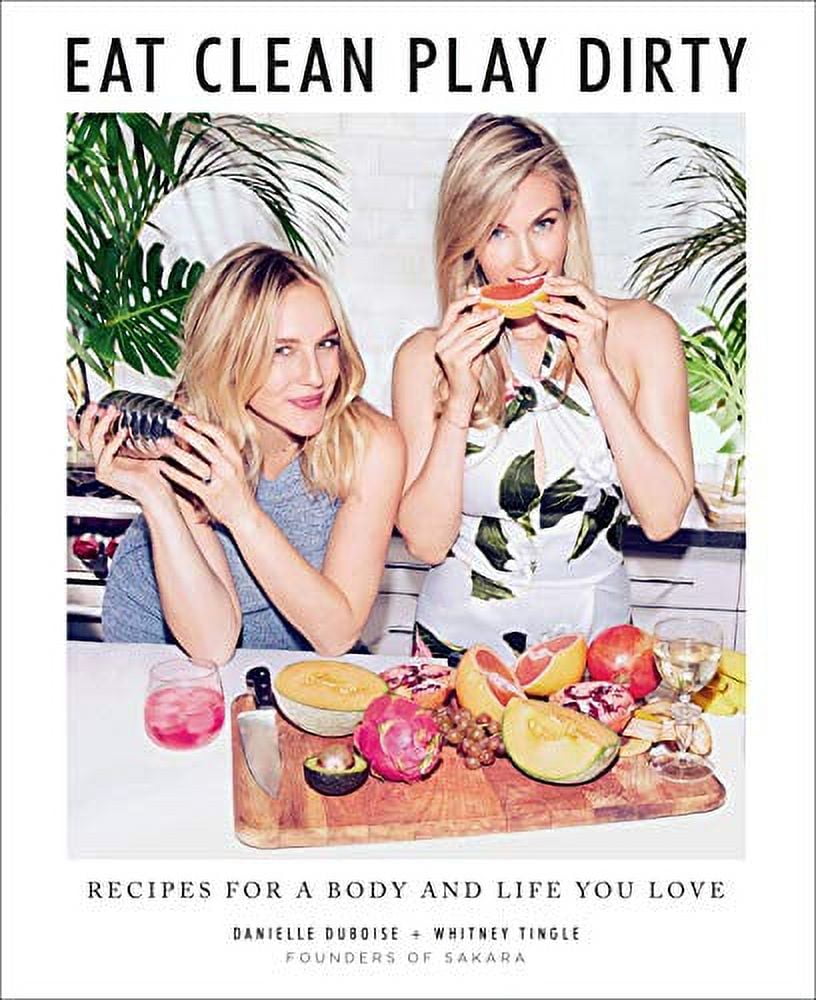 Pre-Owned Eat Clean, Play Dirty: Recipes for a Body and Life You Love by the Founders of Sakara Life Paperback