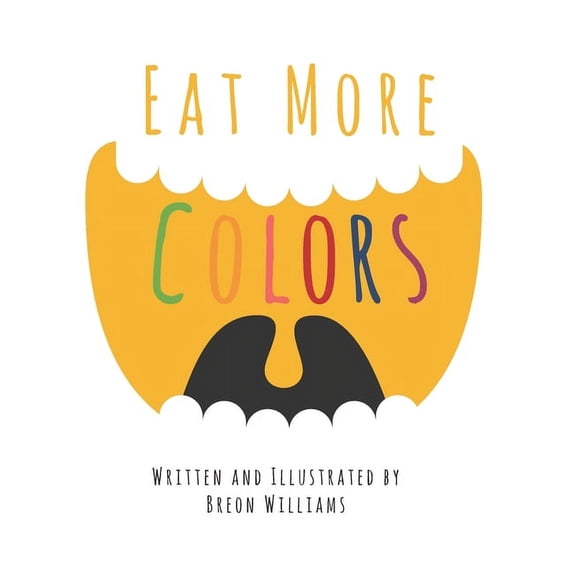 Eat More Colors: A Fun Educational Rhyming Book About Healthy Eating and Nutrition for Kids, Vegan Book, Plant Based Boo, (Paperback)