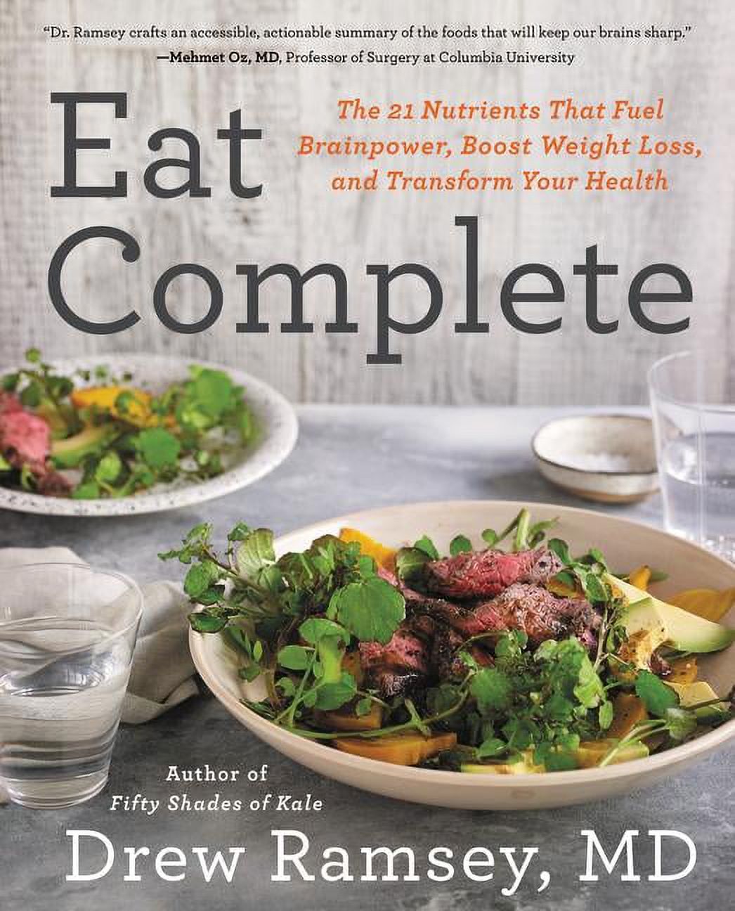 Eat Complete: The 21 Nutrients That Fuel Brainpower, Boost Weight Loss, and Transform Your Health (Hardcover) - image 1 of 1