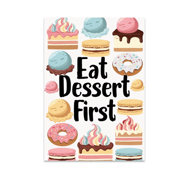 Eat Dessert First Poster Print - Dessert Lover - 13x19 Glossy Wall Art
