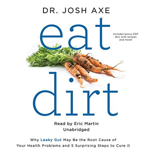 Pre-Owned Eat Dirt: Why Leaky Gut May Be the Root Cause of Your Health Problems and 5 Surprising Steps to Cure It Paperback