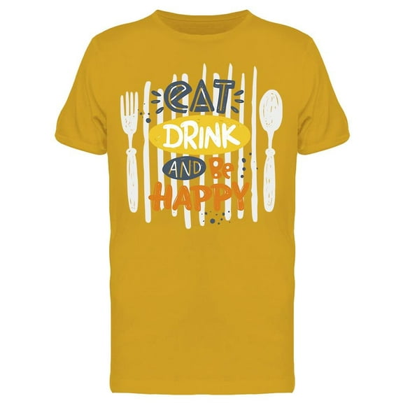 Eat Drink And Be Happy T-Shirt Men -Image by Shutterstock, Male Medium