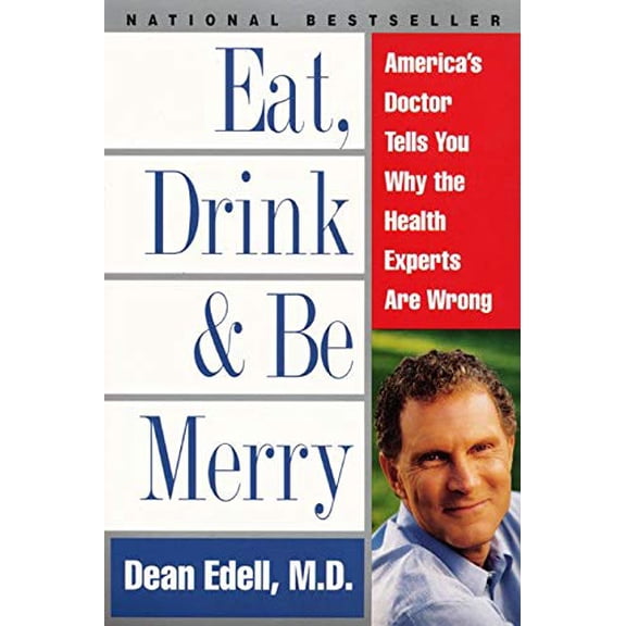Pre-Owned Eat, Drink, & Be Merry: America's Doctor Tells You Why the Health Experts Are Wrong Paperback