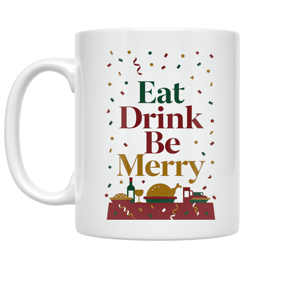 Eat Drink Be Merry Festive Tableware - Holiday Entertaining Enthusiast - 11 oz Ceramic Coffee Mug