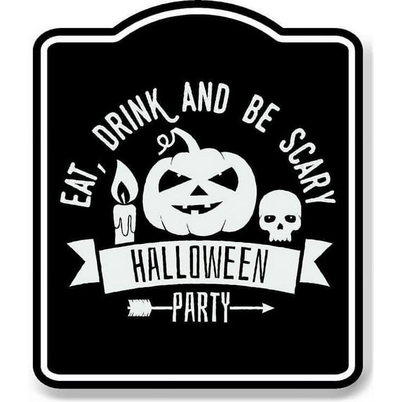 Eat Drink Be Scary Halloween Party Pumpkin BLACK Aluminum Composite Sign 15''x18''