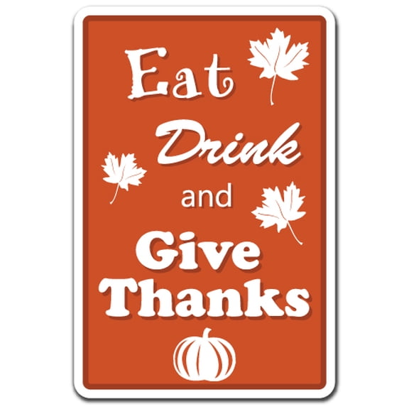 Eat Drink And Give Thanks [3 Pack] of Vinyl Decal Stickers | Indoor/Outdoor | Funny decoration for Laptop, Car, Garage , Bedroom, Offices | SignMission