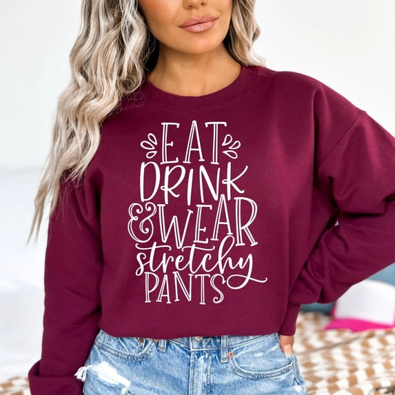 Eat Drink Wear Stretchy Pants Thanksgiving Sweatshirt, Cute Thanksgiving Shirt, Fall Clothing, Thankful Family Shirts