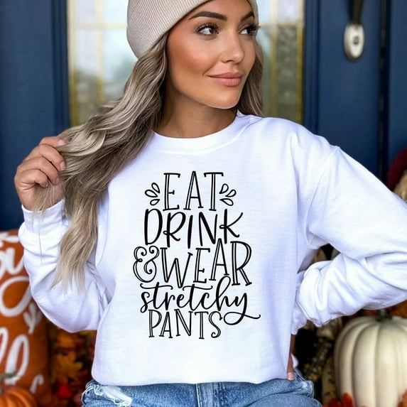 Eat Drink Wear Stretchy Pants Thanksgiving Sweatshirt, Cute Thanksgiving Shirt, Fall Clothing, Thankful Family Shirts