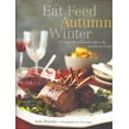 thumbnail image 1 of Eat Feed Autumn Winter : 30 Ways to Celebrate When the Mercury Drops (Hardcover), 1 of 1