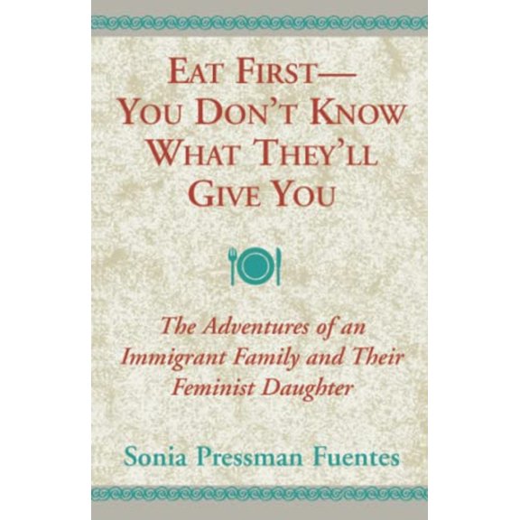 Pre-Owned Eat First - You Dont Know What Theyll Give Paperback Sonia Pressman Fuentes
