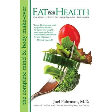 Pre-Owned Eat For Health: Lose Weight, Keep It Off, Look Younger, Live Longer (Paperback) 0983795223 9780983795223