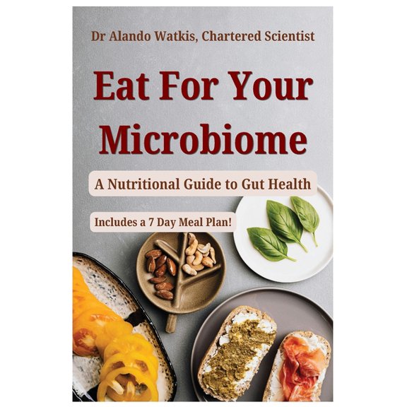 Eat For Your Microbiome: A Nutritional Guide to Gut Health, (Paperback)