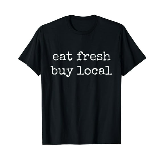 Eat Fresh Buy Local Farmer's Market Organic Produce Gift Tee T-Shirt