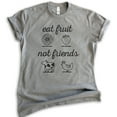 thumbnail image 1 of Eat Fruit Not Friends T-Shirt, Unisex Women's Men's Shirt, Cute Vegan Shirt, Funny Vegan T-shirt, Dark Heather Gray, XX-Large, 1 of 6