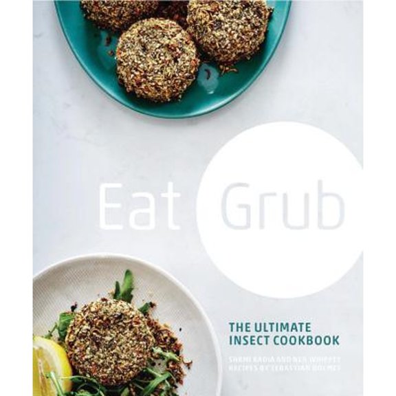 Pre-Owned Eat Grub: The Ultimate Insect Cookbook (Hardcover) 0711236941 9780711236943