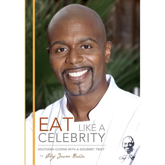 Eat Like A Celebrity: Southern Cuisine with a Gourmet Twist (Paperback)