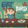 thumbnail image 1 of Eat Like a Bird (Paperback) by Jackie Forrey, 1 of 1
