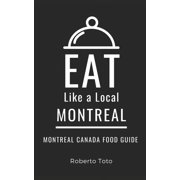 Eat Like a Local North America & Ca Eat Like a Local- Montreal Montreal Canada Food Guide, Paperback