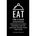 thumbnail image 1 of Eat Like a Local: North America &amp; Ca Eat Like a Local- Northern California Redwoods and the Southern Oregon Coast: Food Guide, Book 28, (Paperback), 1 of 1