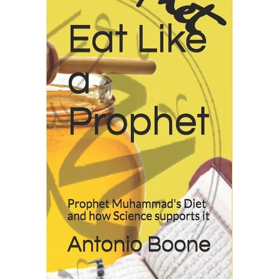 Sunnah for the Body Eat Like a Prophet: Prophet Muhammad's Diet and how Science supports it, Book 1, (Paperback)