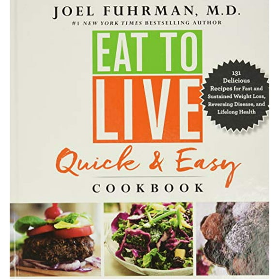 Pre-Owned Eat to Live Quick and Easy Cookbook: 131 Delicious Recipes for Fast and Sustained Weight Loss, Reversing Disease, and Lifelong Health (Hardcover) 0062684957 9780062684950