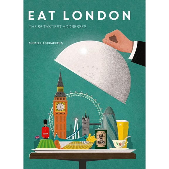 Eat London : The 85 Tastiest Addresses - Paperback
