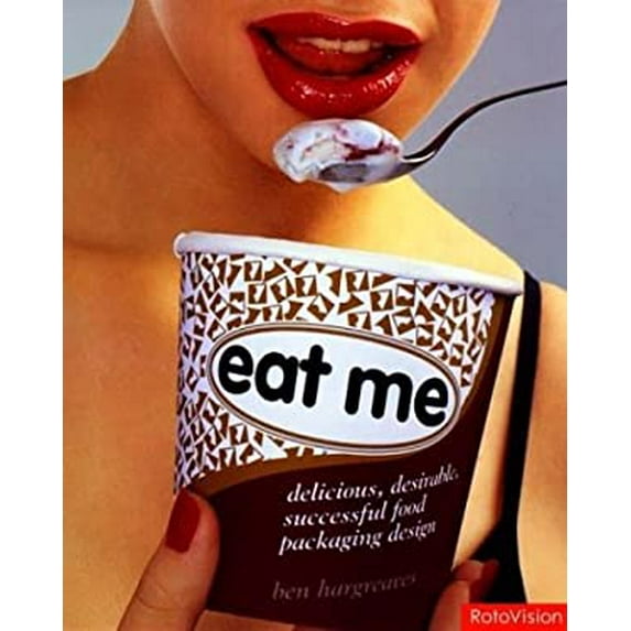Pre-Owned Eat Me: delicious, desirable, successful food packaging design (Hardcover) 288046773X 9782880467739