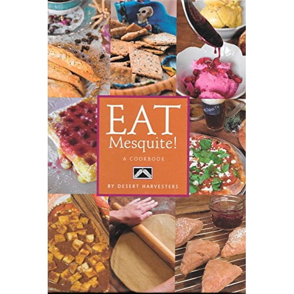 Pre-Owned Eat Mesquite!: A Cookbook Paperback