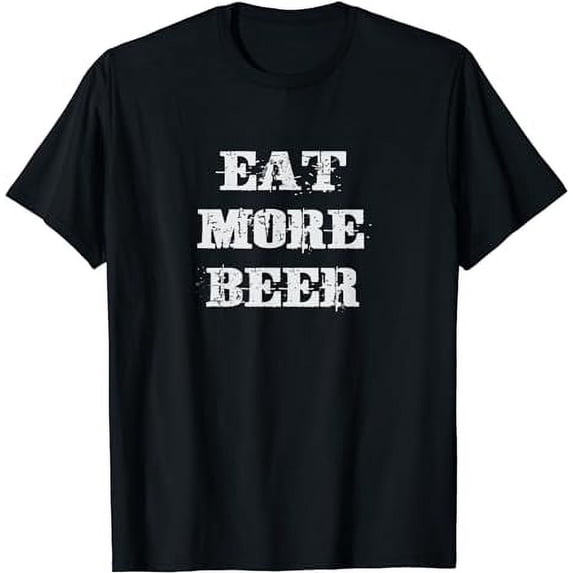 Eat More Beer TShirt |Funny Drinking Alcoholic Humor Pun Tee