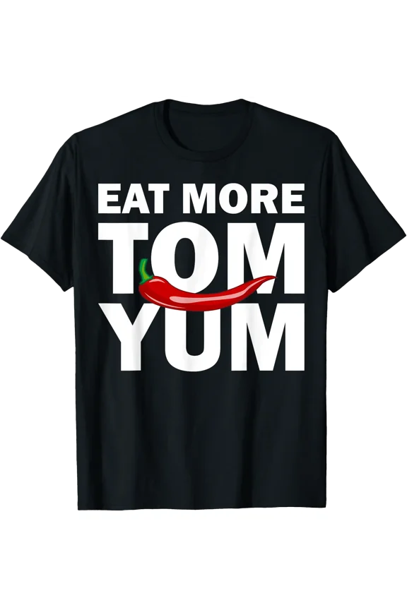 Eat More Tom Yum Chili Thailand Hot Spicy Thai Food Souvenir T-Shirt, Unisex T-Shirt
