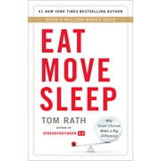 TOM RATH Eat Move Sleep: How Small Choices Lead to Big Changes (Hardcover)