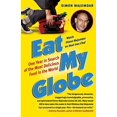 thumbnail image 1 of Pre-Owned Eat My Globe: One Year in Search of the Most Delicious Food in the World (Paperback) 1416576037 9781416576037, 1 of 1