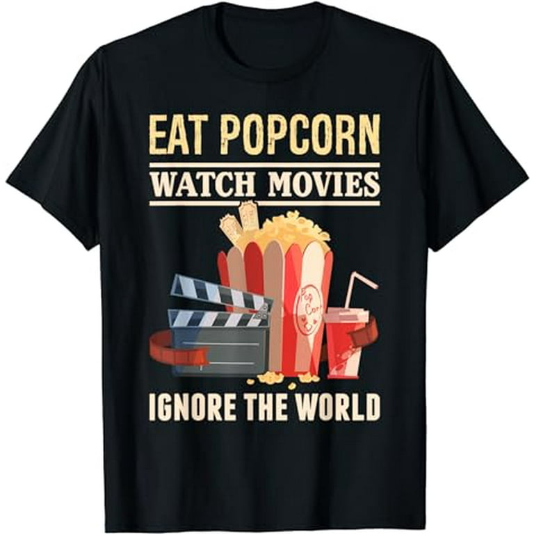 Eat Popcorn Watch Movies Ignore The World Shirt Eat Popcorn Watch Movies Ignore The World Shirt