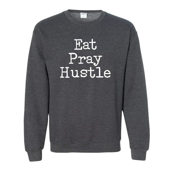 Eat Pray Hustle Crewneck Sweatshirt