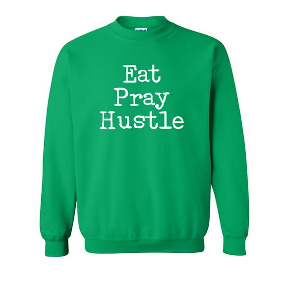 Eat Pray Hustle Crewneck Sweatshirt