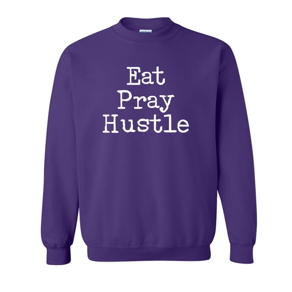 Eat Pray Hustle Crewneck Sweatshirt