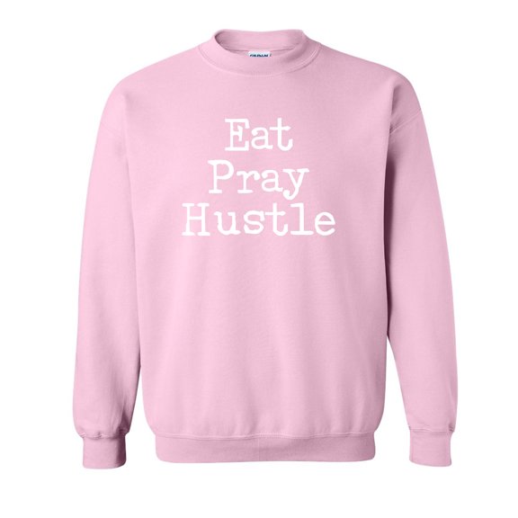 Eat Pray Hustle Crewneck Sweatshirt