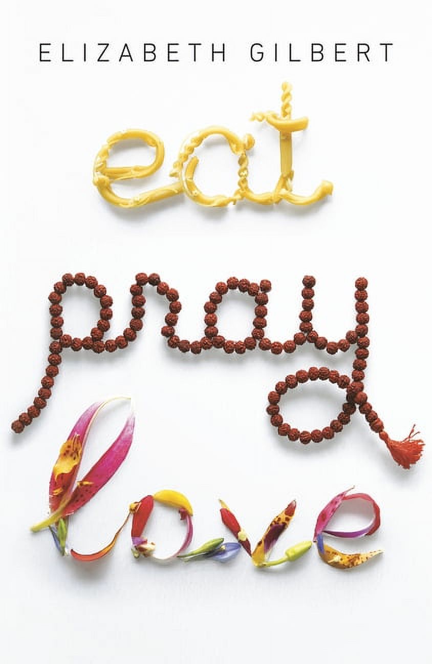 Eat Pray Love : One Woman's Search for Everything Across Italy, India and Indonesia (Paperback) - image 1 of 1
