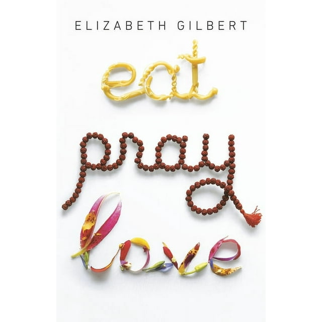 Eat Pray Love : One Woman's Search for Everything Across Italy, India and Indonesia (Paperback)