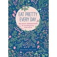 thumbnail image 1 of Pre-Owned Eat Pretty Every Day: 365 Daily Inspirations for Nourishing Beauty, Inside and Out (Paperback) 1452151628 9781452151625, 1 of 1