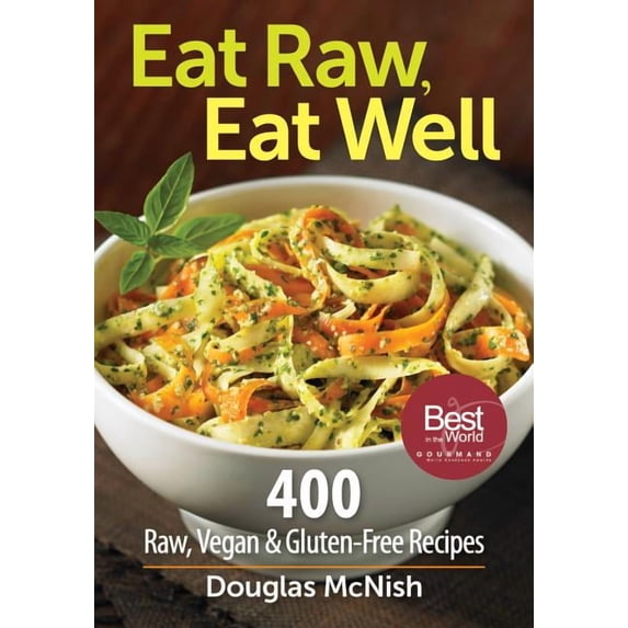 Eat Raw, Eat Well: 400 Raw, Vegan and Gluten-Free Recipes (Paperback)
